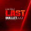 Last Bullet – 3D First-Person Shooter Unity